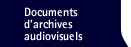 Documents d'archives audiovisuels