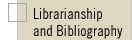 Librarianship and Bibliography