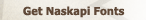 Get Naskapi Fonts
