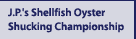 J.P.'s Shellfish Oyster Shucking Championships