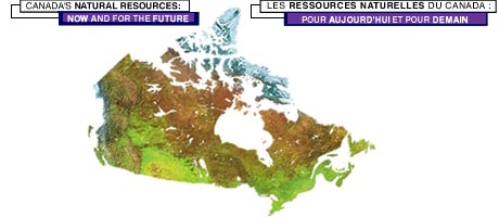 Canada's Natural Resources: Now and for the Future - Les ressources naturelles du Canada : pour aujourd'hui et pour demain