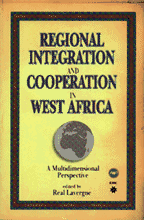 REGIONAL INTEGRATION AND COOPERATION IN WEST AFRICA <BR> A Multidimensional Perspective