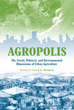 AGROPOLIS <BR> The Social, Political, and Environmental Dimensions of Urban Agriculture