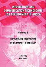 INFORMATION AND COMMUNICATION TECHNOLOGIES FOR DEVELOPMENT IN AFRICA: VOLUME 3 <br> Networking Institutions of Learning -- SchoolNet