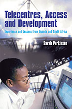 TELECENTRES, ACCESS, AND DEVELOPMENT<br>Experience and Lessons from Uganda and South Africa