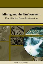 MINING AND THE ENVIRONMENT <BR> Case Studies from the Americas