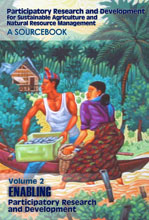 PARTICIPATORY RESEARCH AND DEVELOPMENT FOR SUSTAINABLE AGRICULTURE AND NATURAL RESOURCE MANAGEMENT: A SOURCEBOOK <br> Volume 2:  Enabling Participatory Research and Development