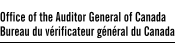 Office of the Auditor General of Canada - Bureau du vrificateur gnral du Canada
