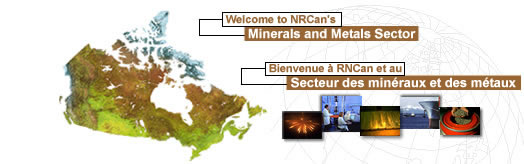 Welcome to NRCan's Minerals and Metals Sector / Bienvenue  RNCan et le Secteur des minraux et des mtaux