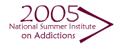 2005 National Summer Institute on Addictions