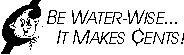 Be water-wise...it makes cents