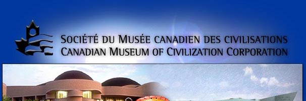 Socit  du Muse canadien des civilisations - 
Canadian Museum of Civilization Corporation