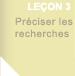 Leon 3 : Prciser les recherches