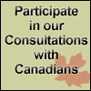 Participate in our Consultations with Canadians