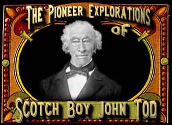 The Pioneer Explorations of Scotch Boy John Tod