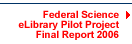Federal Science eLibrary Pilot Project Final Report 2006