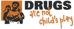 Drugs are not child's play