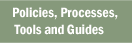 Policies, Processes, Tools and Guides