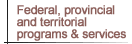 Federal, provincial and territorial programs & services