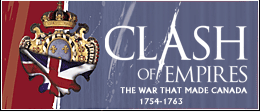 Clash of Empires: The War That Made Canada 1754-1763