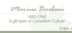 Marius Barbeau 1883-1969 - A glimpse of Canadian Culture