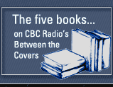 The five books... on CBC Radio's Between the Covers