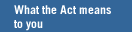 What the Act means to you