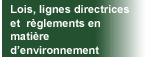 Lois, lignes directrices et  rglements en matire d'environnement