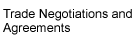 Trade Negotiations and Agreements  