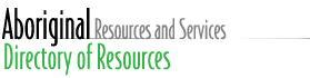 Banner: Aboriginal Resources and Services - Directory of Resources