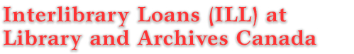 Banner: Interlibrary Loans (ILL) at Library and Archives Canada