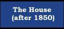 The House (after 1850)