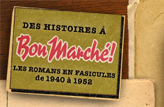Bannire : Des histoires  Bon March! Les romans en fascicules de 1940  1952