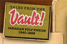 Banner: Tales From The Vault! Canadian Pulp Fiction 1940-1952