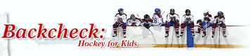Banner: Backcheck: Hockey for Kids