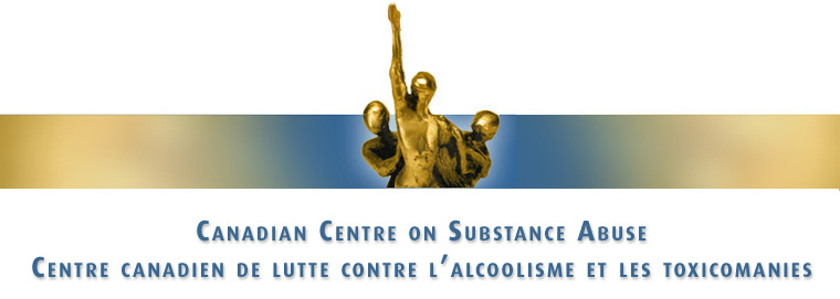 Canadian Centre on Substance Abuse / Centre Canadien de Lutte Contre L'Alcoolisme et les Toxicomanies