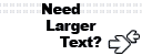 Need larger text?