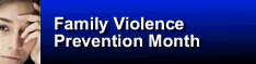 Family Violence Prevention Month - End the silence/stop the violence - Family Violence Info Line - 310-1818