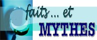 Faits et mythes