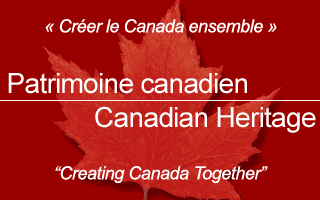 Patrimoine canadien - Crèer le Canada ensemble / Canadian Heritage - Creating Canada Together