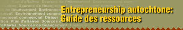 Entrepreneurship autochtone: Guide des ressources