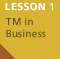 Lesson 1: TM in Business