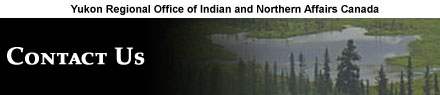 Contact Us: Yukon Regional Office of Indian and Northern Affairs Canada