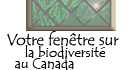 Votre fenêtre sur la biodiversité au Canada