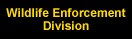 Wildlife Enforcement Division