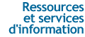 Ressources et services d'information