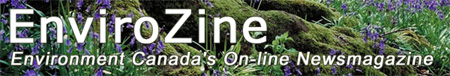 EnviroZine:  Environmnent Canada's On-line Newsmagazine