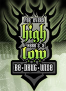 For every high there's a low. Be drug wise.