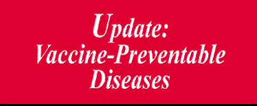 Update: Vaccine-Preventable Diseases