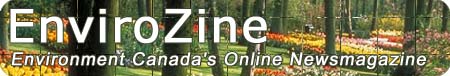 EnviroZine:  Environment Canada's On-line Newsmagazine.